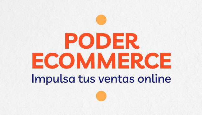 Poder ecommerce: Impuls&aacute; tus ventas online